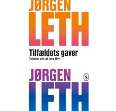 Jørgen Leth: Tilfældets Gaver - Tekster om at lave film billede